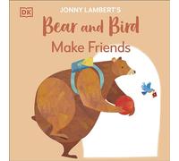 Jonny Lambert's Bear and Bird: Make Friends (The Bear and the Bird)