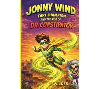 Jonny Wind Fart Champion: A Funny Superhero Adventure for Kids Ages 8-12 (The Adventures of Jonny Wind)