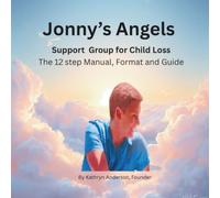 Jonny's Angels: 12-Step Manual, Support Group for Child Loss