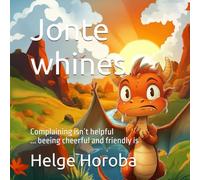 Jonte whines: Complaining is not helpful, beeing cheerful and friendly is (Small dragon Jonte)