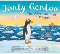 Jonty Gentoo: The Adventures of a Penguin The Number One Bestseller by the creators of Stick Man and Zog