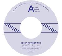 Joona Toivanen Trio - Joona Toivanen Trio: Except For / Keyboard Study No. 2 [Winyl]