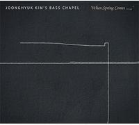 Joonghyuk Kim's Bass Chapel - When Spring Comes...,