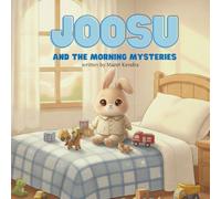 JOOSU AND THE MORNING MYSTERIES - Kids BedTime Stories Ages 3-6 Years Old, Fun Whimsical: Cozy Bunny Bedtime Story for Toddlers/Kids