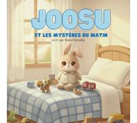 JOOSU ET LES MYSTÈRES DU MATIN - Histoires du soir pour enfants de 3 à 6 ans, amusantes et fantaisistes: Histoire du soir avec un lapin douillet pour les tout-petits et les enfants