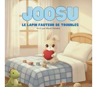 JOOSU : Le lapin turbulent - Histoires du soir pour enfants de 3 à 6 ans, amusantes et fantaisistes: Histoire du soir avec un lapin douillet pour les tout-petits et les enfants