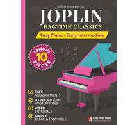Joplin - Ragtime Classics for Easy Piano: 10 Famous Pieces Arranged for Early Intermediate Players, Kids, Teens and Adult Beginners (Beautiful Piano Songs by Classical Masters)