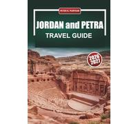 JORDAN and PETRA TRAVEL GUIDE 2026-2027: Wadi Rum, Dead Sea, Amman, and Aqaba with Hiking Trails, Bedouin Camps, and Itineraries