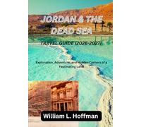 Jordan and the Dead Sea Travel Guide 2026-2027: Exploration, Adventure, and Hidden Corners of a Fascinating Land (Journey to Hidden Gems in Comfort)