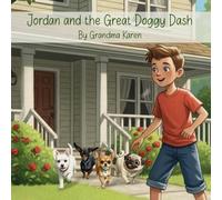Jordan and the Great Doggie Dash: A Heartwarming Dog Adventure for Kids 3-8 About Family, Courage, Faith, and the Special Bond Between a Boy, His Grandpa, and Four Playful Pups