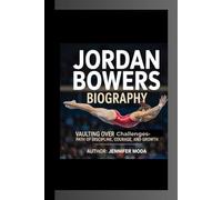JORDAN BOWERS BIOGRAPHY: Vaulting Over Challenges- Jordan Bowers’ Path of Discipline, Courage, and Growth