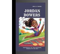 JORDAN BOWERS: Cartwheels in the Backyard, Medals on the Mat A Biography Book for Kids