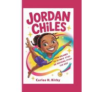 Jordan Chiles: From Dreamer to Olympic Star - An Inspiring Story for Kids
