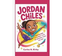 Jordan Chiles: From Dreamer to Olympic Star - An Inspiring Story for Kids