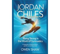 JORDAN CHILES: Rising Strong in the World of Gymnastics A Biography of Determination, Growth, and Achievement