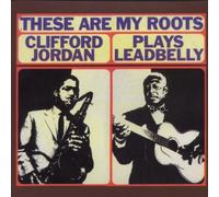 Jordan, Clifford - These are My Roots: Clifford Plays Leadbelly