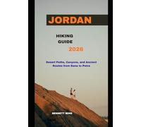 JORDAN HIKING GUIDE 2026: Desert Paths, Canyons, and Ancient Routes from Dana to Petra