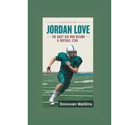 JORDAN LOVE: The Quiet Kid Who Became a Football Star- Biography for kids