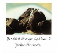 Jordan Minnesota - Behold a stronger god than I (1994)