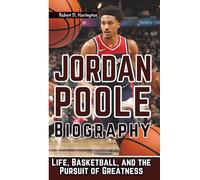 JORDAN POOLE BIOGRAPHY: Life, Basketball, and the Pursuit of Greatness