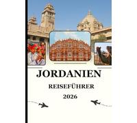 Jordan Reiseführer 2026: Von Wüstensternen bis zu alten Geschichten - die Magie, die du mitbringst