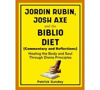 Jordan Rubin, Josh Axe and The Biblio Diet: Healing the Body and Soul Through Divine Principles