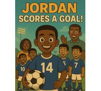 Jordan Scores A Goal!: A Coloring Storybook About Practice, Courage, and Believing in Yourself (Jordan's Coloring Book Adventures)