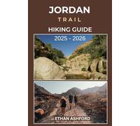 JORDAN TRAIL HIKING GUIDE 2025 - 2026: Explore Petra, Wadi Rum, and Jordan’s Hidden Landscapes with Detailed Hiking Routes and Local Insights (The Explorer’s Footpath Series)