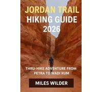 JORDAN TRAIL HIKING GUIDE 2026: Thru-Hike Adventure from Petra to Wadi Rum (TRAILBLAZERS SERIES)