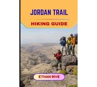 JORDAN TRAIL HIKING GUIDE: 41 (Journeys Through Nature, Culture, and Timeless Landscapes)