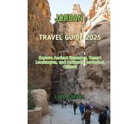 JORDAN TRAVEL GUIDE 2025: Explore Ancient Treasures, Desert Landscapes, and Authentic Jordanian Culture (Green Footprints: A Conscious Traveler’s Guide to Sustainable Adventures)