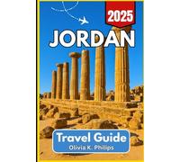 Jordan Travel Guide 2025: From Hidden Canyons to Sacred Paths