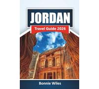 Jordan Travel Guide 2026: Explore Hidden Gems, Historic Landmarks, Local Food, and Cultural Experiences for Your Middle East Adventure