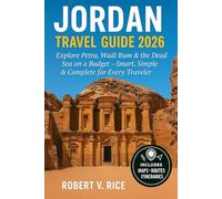 Jordan Travel Guide 2026: Explore Petra, Wadi Rum & the Dead Sea on a Budget - Smart, Simple & Complete for Every Traveler