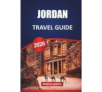 JORDAN TRAVEL GUIDE 2026: Petra, Wadi Rum, Dead Sea, Amman, Aqaba, Culture, Food, Itineraries, and Practical Travel TipsHBYOI