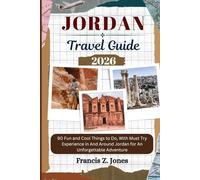 JORDAN TRAVEL GUIDE: 90 Fun and Cool Things to Do, With Must Try Experience in And Around Jordan for An Unforgettable Adventure (Jones the adventurer (ENG))