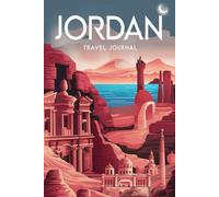 Jordan Travel Journal: 100 Prompts to Write, Sketch, Place Photos & Collect Jordanian Memories