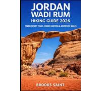 JORDAN WADI RUM HIKING GUIDE 2026: SCENIC DESERT TRAILS, HIDDEN CANYONS & ADVENTURE WALKS (ROAM THE EARTH)
