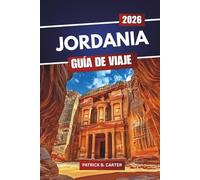 Jordania Guía De Viaje 2026: Descubre lugares históricos, lugares para comer, rutas panorámicas y consejos para planificar el viaje
