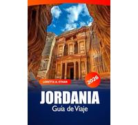 Jordania Guía de viaje 2026: Descubre Petra, Ammán y más allá Gemas ocultas, Atracción, Aventura en el desierto, Maravillas antiguas de Oriente Medio en Asia