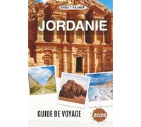 JORDANIE GUIDE DE VOYAGE 2026: Explorer des villes anciennes, des merveilles du désert et des terres sacrées au cœur du Moyen-Orient