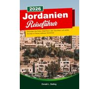 JORDANIEN Reiseführer 2026: Erkunden Sie Petra, Wadi Rum, das Tote Meer und antike Wunder in Petras zeitloser Schönheit