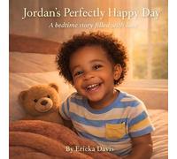 Jordan's Perfectly Happy Day: A Bedtime Story Filled With Love.