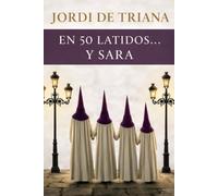 JORDI DE TRIANA EN 50 LATIDOS… Y SARA: Sentimientos · Semana Santa · Vivencias Historia de una devoción