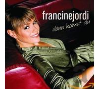Jordi, Francine - Dann Kamst Du
