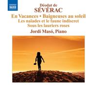 Jordi Maso - Déodat de Séverac : Oeuvres pour piano, volume 2 : En vacances, Baigneuses au soleil, Les naïades et le faune indiscret, Sous les lauriers roses