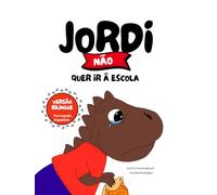 Jordi não quer ir à escola: Versão bilíngue - Português/Espanhol