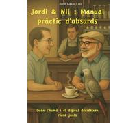 Jordi & nil : Manual pràctic d'absurds (Jordi & Nil: Human-Digital Collaborations)