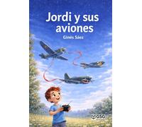 Jordi y sus aviones (Edición en español): Historias de vuelo y amistad