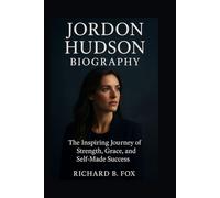 JORDON HUDSON BIOGRAPHY: The Inspiring Journey of Strength, Grace, and Self-Made Success